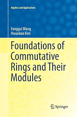 foundations of commutative rings and their modules 1st edition fanggui wang ,hwankoo kim 9811098468,