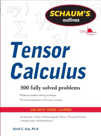 schaums outline of tensor calculus 1st edition david kay 0071756035, 978-0071756037