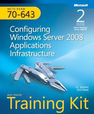 mcts exam 70 643 configuring windows server 2008 applications infrastructure self paced training kit 2nd