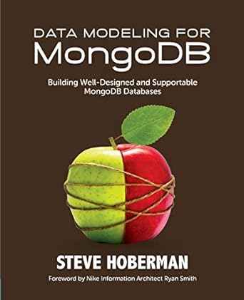 data modeling for mongodb building well designed and supportable mongodb databases 1st edition steve hoberman