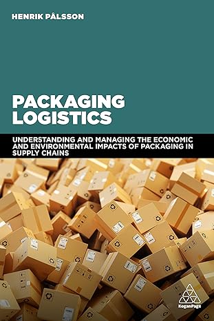packaging logistics understanding and managing the economic and environmental impacts of packaging in supply