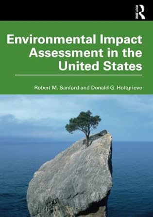 environmental impact assessment in the united states 1st edition robert m. sanford ,donald g. holtgrieve