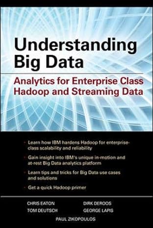understanding big data analytics for enterprise class hadoop and streaming data 1st edition paul zikopoulos,
