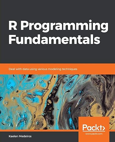 r programming fundamentals deal with data using various modeling techniques 1st edition kaelen medeiros