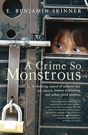 a crime so monstrous a shocking expose of modern day sex slavery human trafficking and urban child markets