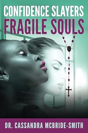 confidence slayers fragile souls 1st edition dr. cassandra mcbride-smith 979-8378429134