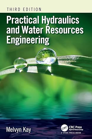 practical hydraulics and water resources engineering 3rd edition melvyn kay 149876195x, 978-1498761956