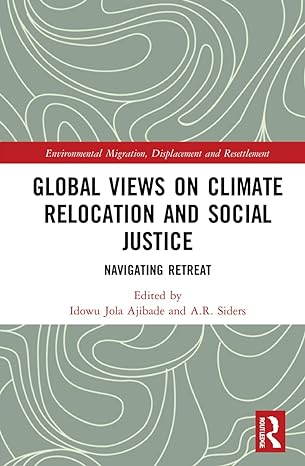 global views on climate relocation and social justice navigating retreat 1st edition idowu jola ajibade ,a.r.