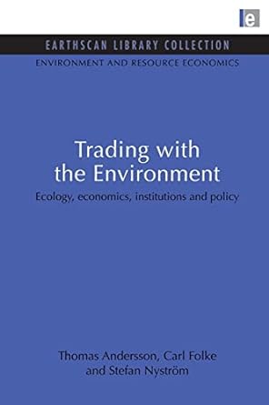trading with the environment ecology economics institutions and policy 1st edition thomas andersson ,carl
