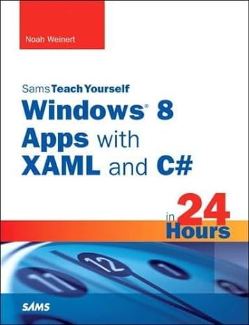 sams teach yourself windows 8 apps with xaml and c# in 24 hours 1st edition david davis ,richard crane ,john