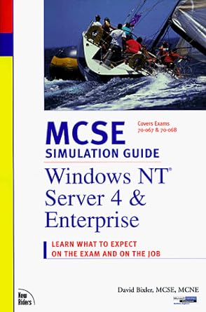 mcse simulation guide windows nt server 4 and enterprise learn what to expect on the exam and on the job 1st