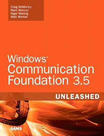 windows communication foundation 3 5 unleashed 1st edition craig mcmurtry ,marc mercuri ,nigel watling ,matt