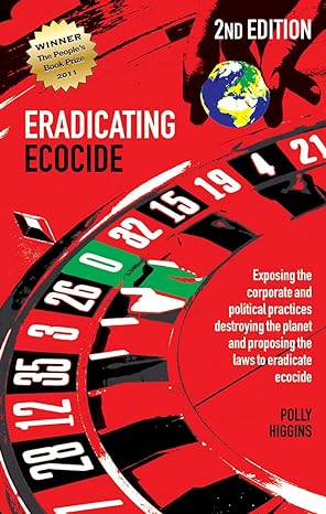 eradicating ecocide laws and governance to stop the destruction of the planet 2nd edition polly higgins
