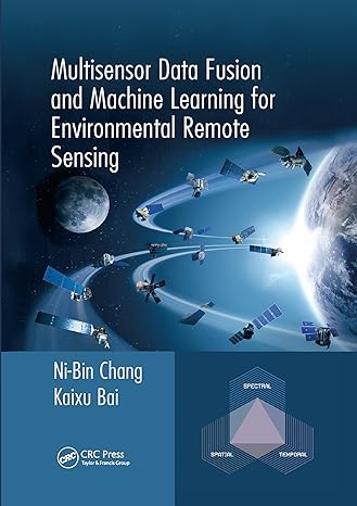 multisensor data fusion and machine learning for environmental remote sensing 1st edition ni-bin chang ,kaixu