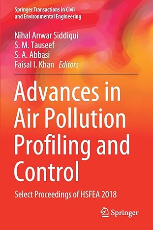 advances in air pollution profiling and control select proceedings of hsfea 2018 1st edition nihal anwar