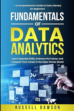 fundamentals of data analytics learn essential skills embrace the future and catapult your career in the data