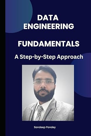 data engineering fundamentals a step by step approach 1st edition mr sandeep kumar pandey b0cpm9831p,