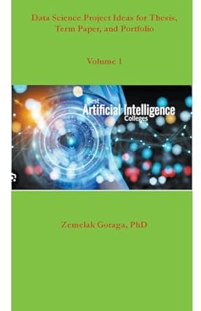 data science project ideas for thesis term paper and portfolio 1st edition zemelak goraga b0cpwrnbnr,