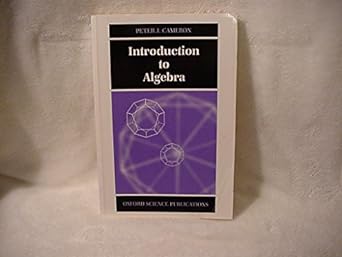 introduction to algebra 1st edition peter j cameron 0198501943, 978-0198501947