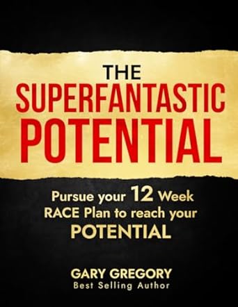 the superfantastic potential pursue your 12 week race plan to reach your potential 1st edition gary gregory