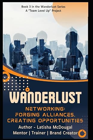 wanderlust networking forging alliances creating opportunities 1st edition latisha mcdougal 979-8857012970