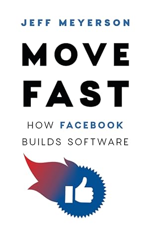 move fast how facebook builds software 1st edition jeff meyerson 1544517548, 978-1544517544