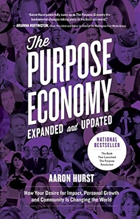 the purpose economy expanded and updated how your desire for impact personal growth and community is changing