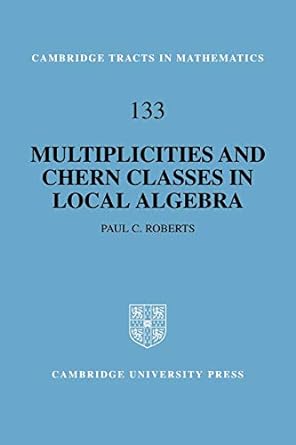 multiplicities and chern classes in local algebra 1st edition paul c roberts 0521065836, 978-0521065832