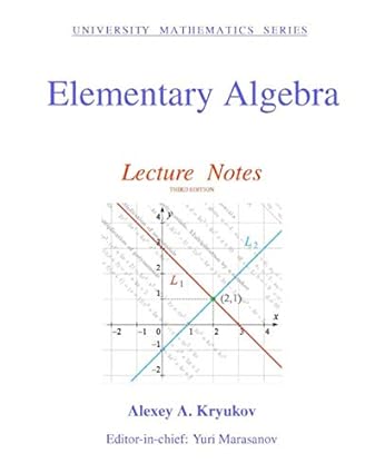 elementary algebra lecture notes 1st edition alexey a kryukov ,yuri marasanov 1691087246, 978-1691087242