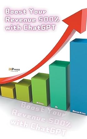 boost your revenue 500 with chatgpt 1st edition warren h lau b0ccrmj32j, 979-8223958758