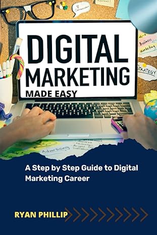 digital marketing made easy a step by step guide to digital marketing career 1st edition ryan philip