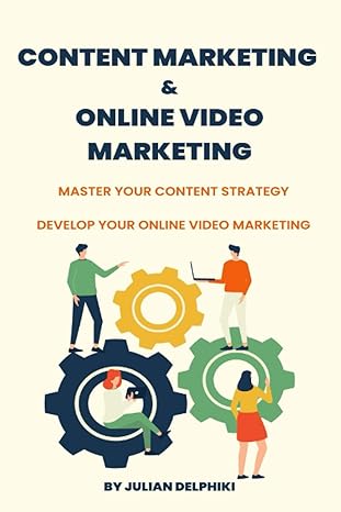 content marketing and online video marketing master your content strategy and develop your online video