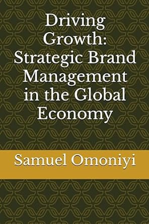 driving growth strategic brand management in the global economy 1st edition samuel omoniyi b0cccsb54w,