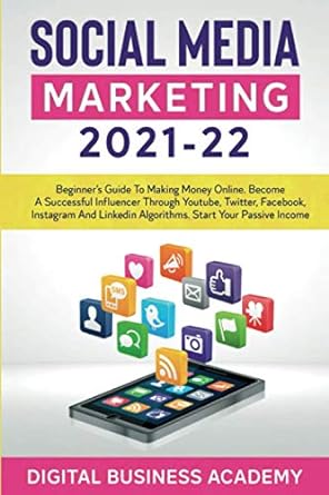 social media marketing 2021 22 beginners guide to making money online become a successful influencer through