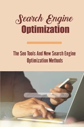 search engine optimization the seo tools and new search engine optimization methods 1st edition tomeka