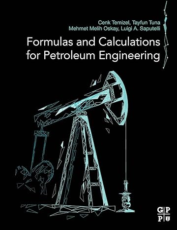 formulas and calculations for petroleum engineering 1st edition cenk temizel ,tayfun tuna ,mehmet melih oskay