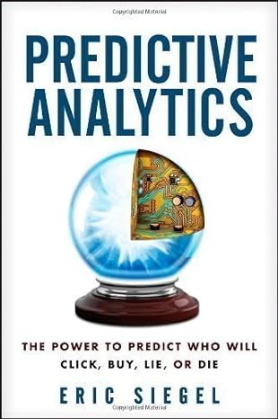 predictive analytics the power to predict who will click buy lie or die 43575 edition aa b00cf6a8ko
