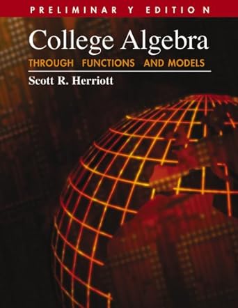 college algebra through functions and models 1st edition scott r herriott 0534441408, 978-0534441401