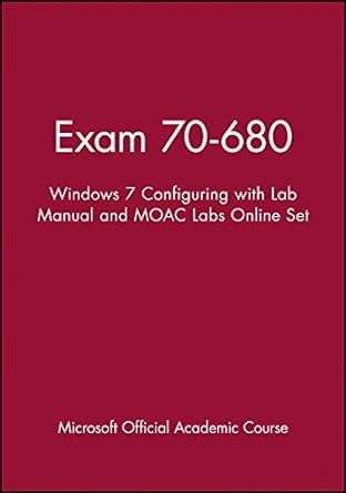 exam 70 680 windows 7 configuring with lab manual and moac labs online set 1st edition microsoft official