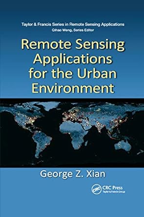 remote sensing applications for the urban environment 1st edition george z xian 0367864401, 978-0367864408