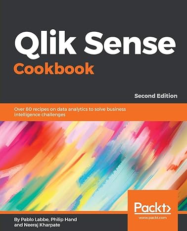 qlik sense cookbook over 80 recipes on data analytics to solve business intelligence challenges 2nd edition