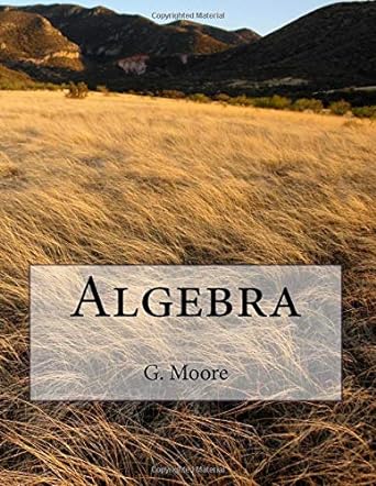 algebra 1st edition g moore 1726279448, 978-1726279444