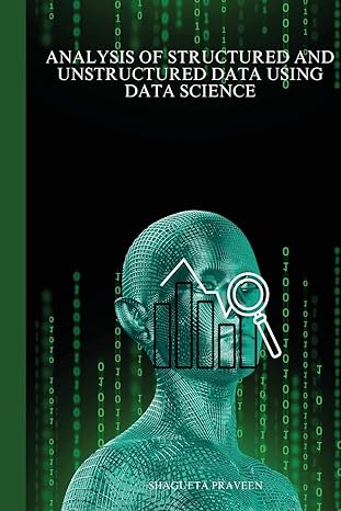 analysis of structured and unstructured data using data science 1st edition shagufta parveen b0bz7tq18w,