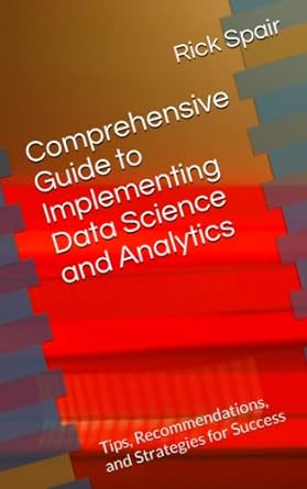 comprehensive guide to implementing data science and analytics tips recommendations and strategies for