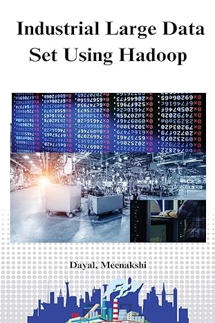 industrial large data set using hadoop 1st edition dayal meenakshi b0bz6k6ltj, 979-8889951025