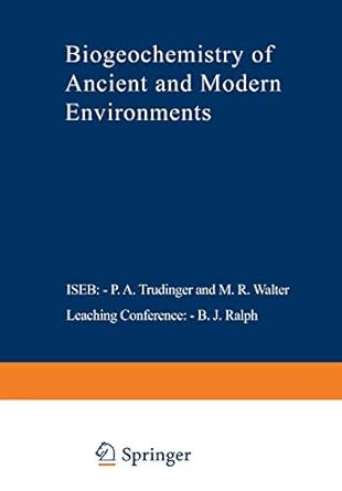 biogeochemistry of ancient and modern environments 1st edition p a trudinger ,m r walter ,b j ralph