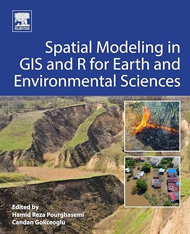 spatial modeling in gis and r for earth and environmental sciences 1st edition hamid reza pourghasemi ,candan