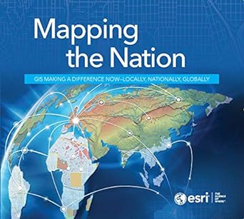 Mapping The Nation Gis Making A Difference Now Locally Nationally Globally
