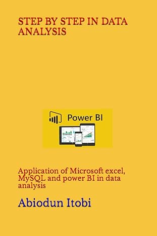 step by step in data analysis application of microsoft excel mysql and power bi in data analysis 1st edition