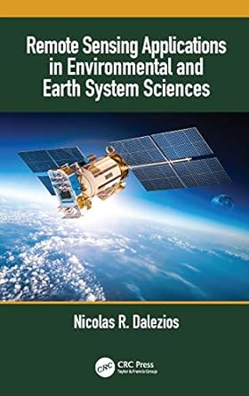remote sensing applications in environmental and earth system sciences 1st edition nicolas r dalezios